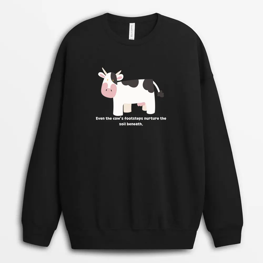 Even The Cows Footsteps Nurture The Soil Beneath Veilxtee Sweatshirt - Black