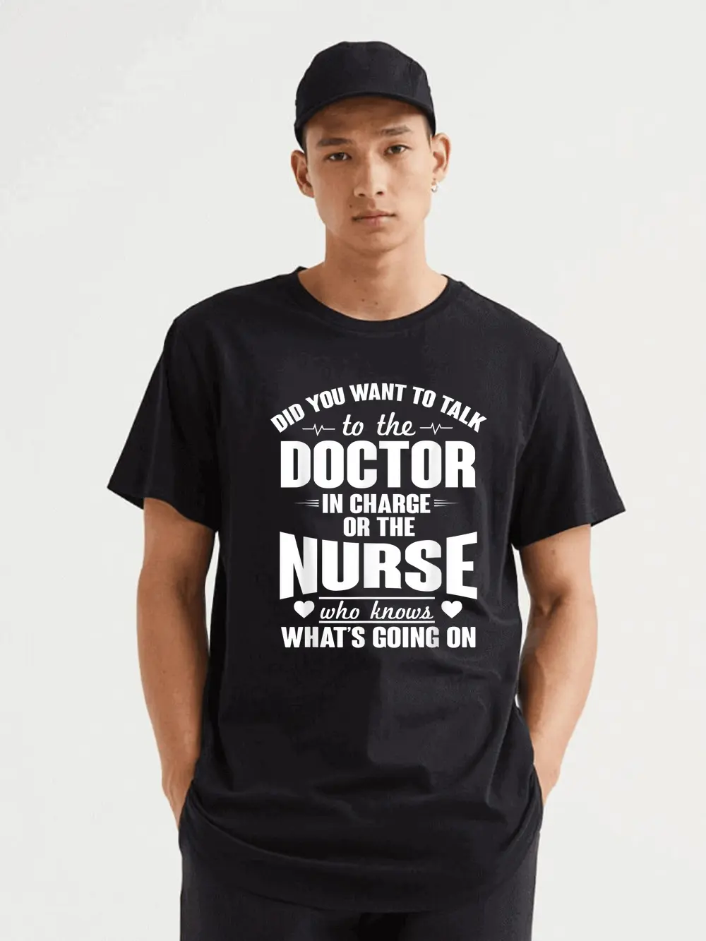 Did You Want Doctor In Charge Or The Nurse Who Knows  T-Shirt